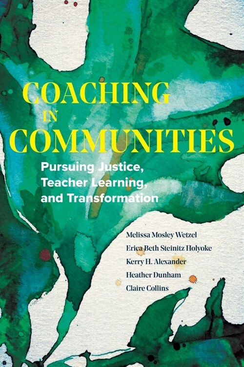 Coaching in Communities: Pursuing Justice, Teacher Learning, and Transformation (Paperback)