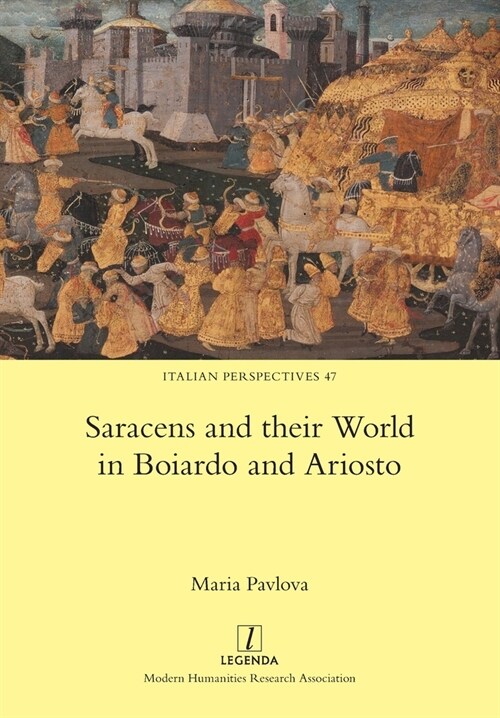 Saracens and their World in Boiardo and Ariosto (Paperback)