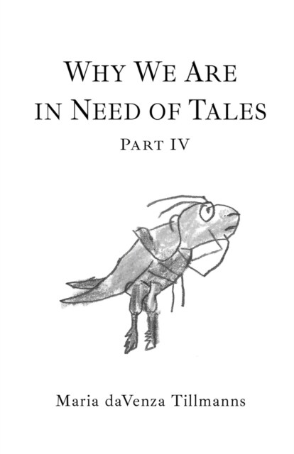 Why We Are in Need of Tales: Part Four (Paperback)