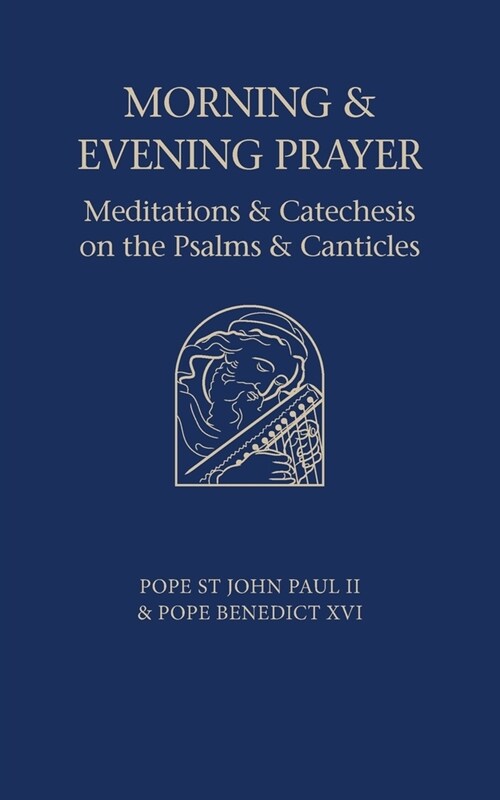 Morning and Evening Prayer : Meditations and Catechesis on the Psalms (Paperback)