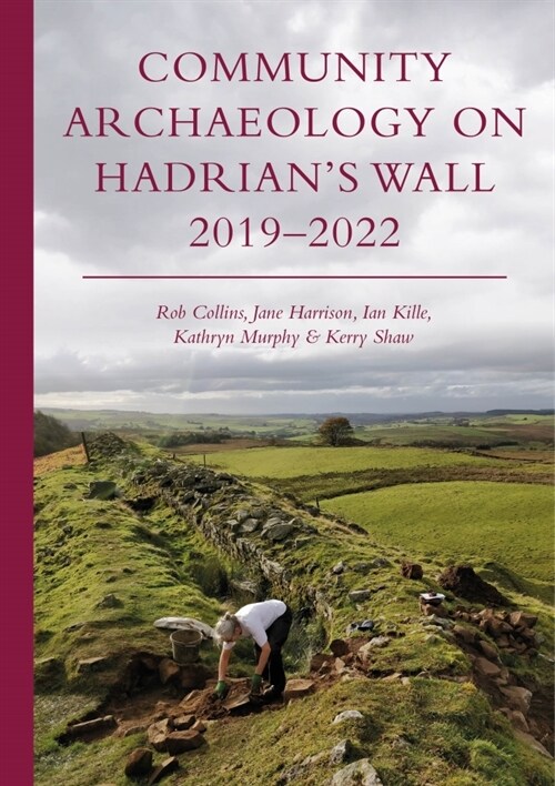 Community Archaeology on Hadrian’s Wall 2019–2022 (Paperback)