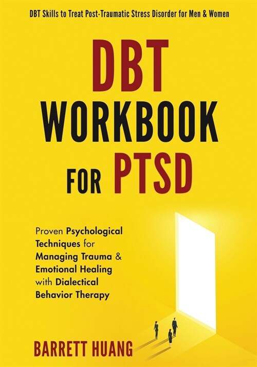 DBT Workbook For PTSD: Proven Psychological Techniques for Managing Trauma & Emotional Healing with Dialectical Behavior Therapy DBT Skills t (Paperback)