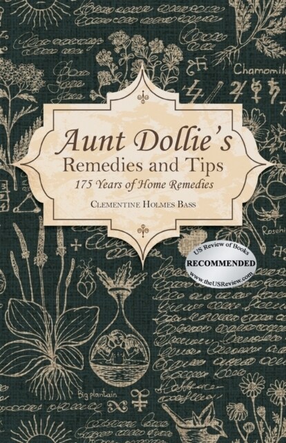 Aunt Dollies Remedies and Tips: 175 Years of Home Remedies (Paperback)