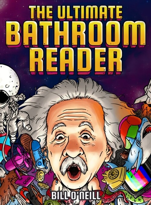 The Ultimate Bathroom Reader: Interesting Stories, Fun Facts and Just Crazy Weird Stuff to Keep You Entertained on the Throne! (Perfect Gag Gift) (Hardcover)