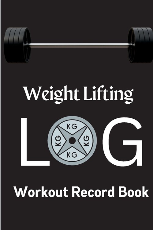 Workout Log Book: Weight Training Log & Workout Record Book for Men and Women Exercise Notebook for Personal Training (Paperback)