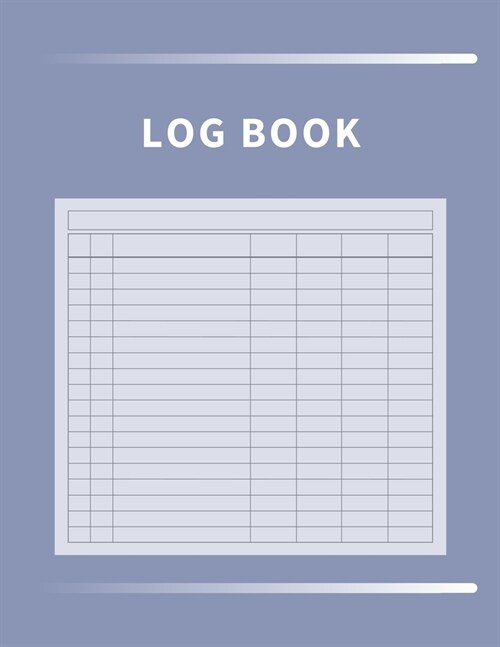 Log Book: Multipurpose with 7 Customizable Columns to Track Daily Activity, Time, Inventory and Equipment, Income and Expenses, (Paperback)