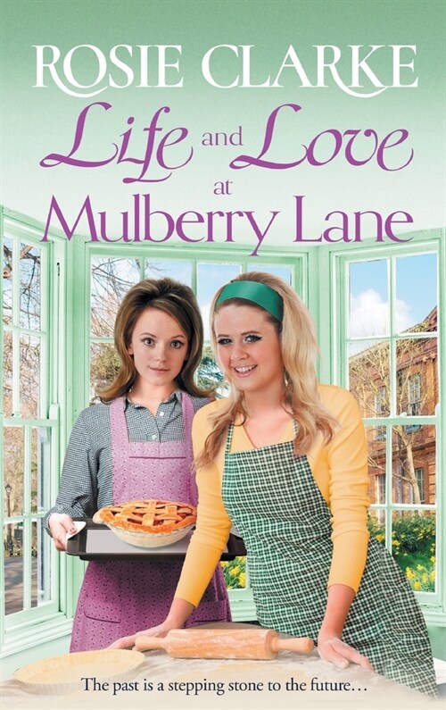 Life and Love at Mulberry Lane : The next instalment in Rosie Clarkes Mulberry Lane historical saga series (Hardcover)