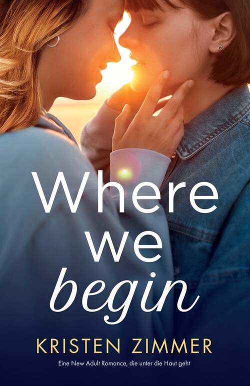 Where We Begin: Eine New Adult Romance, die unter die Haut geht (Paperback)