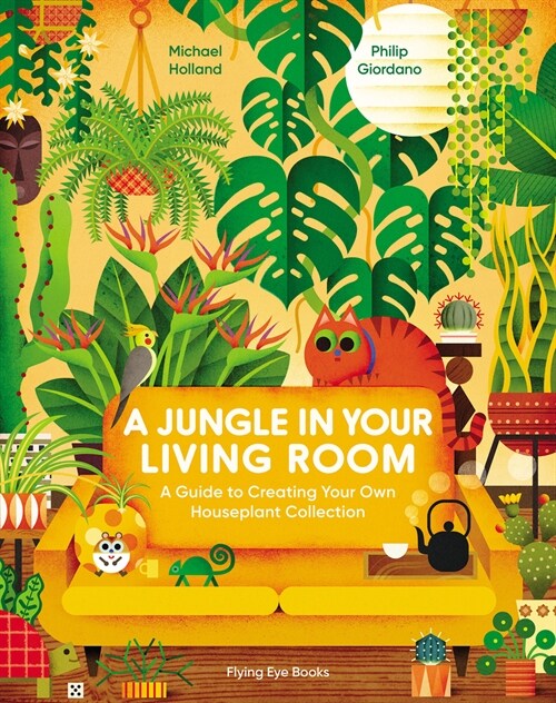 A Jungle in Your Living Room : A Guide to Creating Your Own Houseplant Collection (Hardcover)