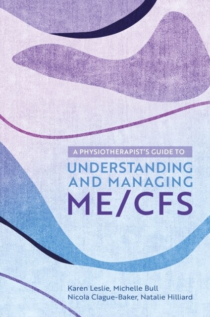 A Physiotherapists Guide to Understanding and Managing Me/Cfs (Paperback)