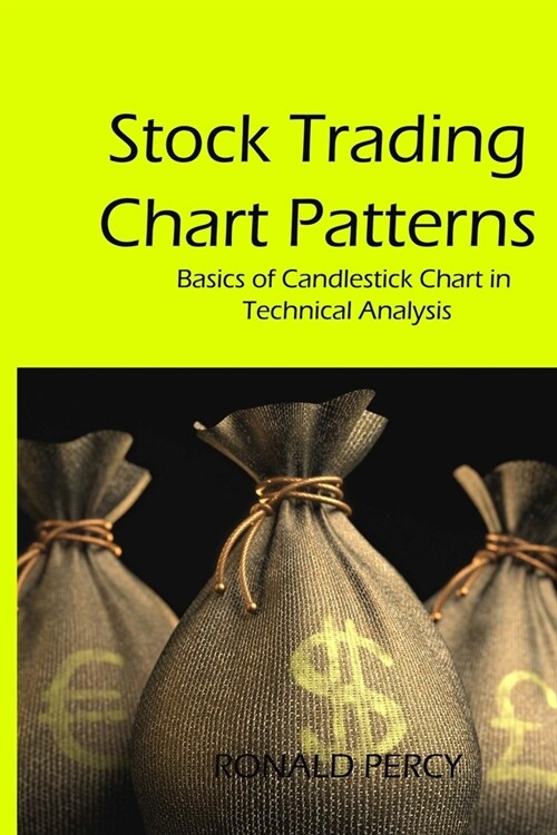 Stock Trading Chart Patterns: Basics of Candlestick Chart in Technical Analysis (Paperback)