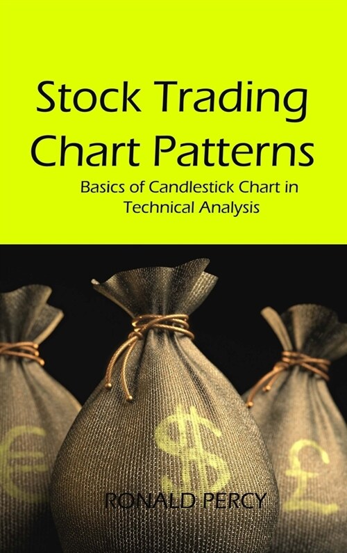 Stock Trading Chart Patterns: Basics of Candlestick Chart in Technical Analysis (Hardcover)