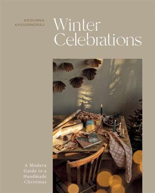 Winter Celebrations : A Modern Guide to a Handmade Christmas (Hardcover)