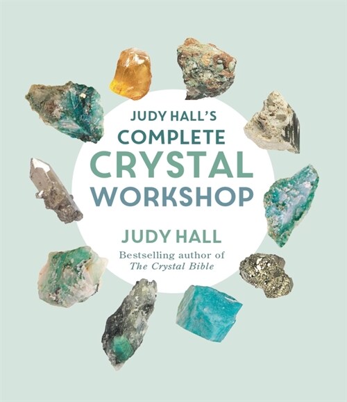 Judy Halls Complete Crystal Workshop (Paperback)