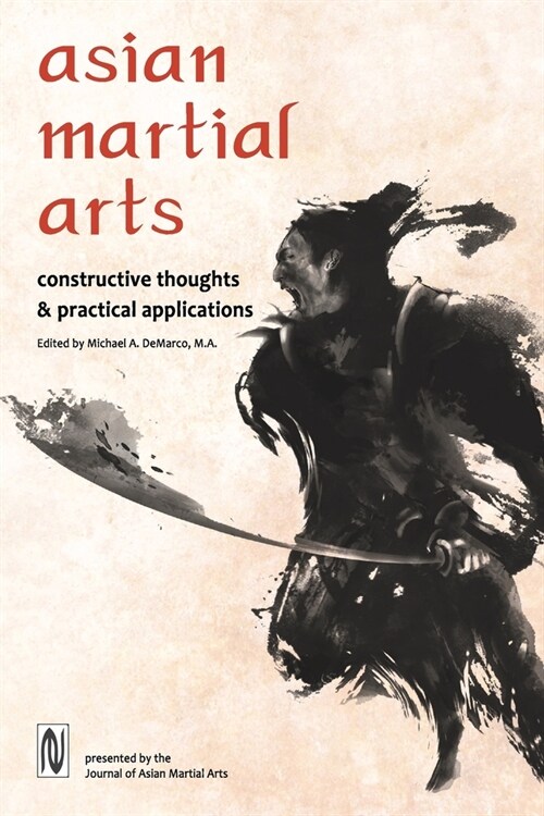 Asian Martial Arts: Constructive Thoughts and Practical Applications: Constructive Thoughts & Practical Applications (Paperback)
