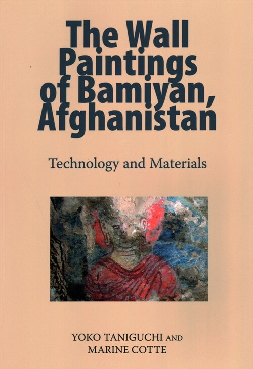 Wall Paintings of Bamiyan, Afghanistan: Technology and Materials (Paperback)