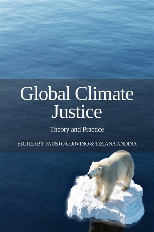 Global Climate Justice: Theory and Practice (Paperback)