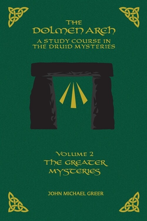 The DOLMEN ARCH a Study Course in the Druid Mysteries Volume 2 the Greater Mysteries (Paperback)