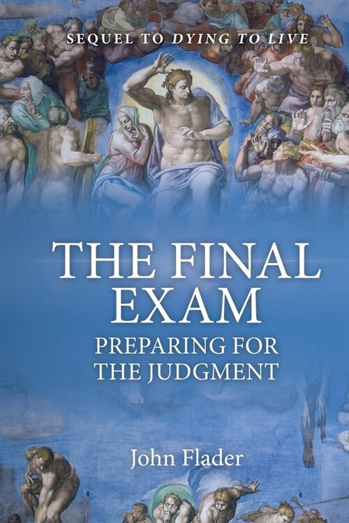 THE FINAL EXAM, Preparing for the Judgment (Paperback)