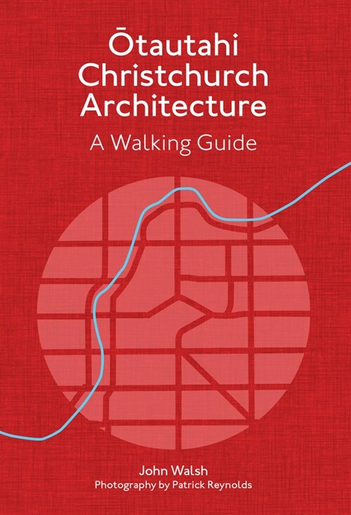 Otautahi Christchurch Architecture: A Walking Guide (Paperback, Revised)