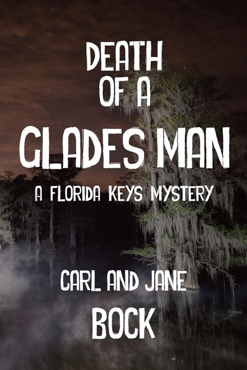 Death Of A Glades Man-A Florida Keys Mystery (Paperback)