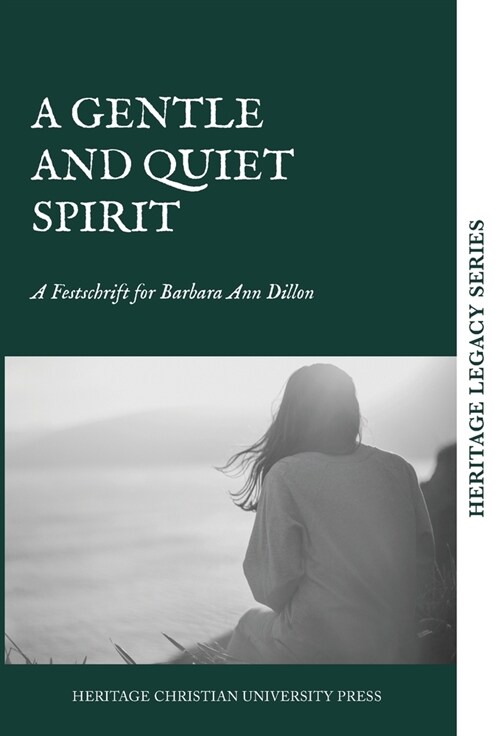 A Gentle and Quiet Spirit: A Festschrift for Barbara Ann Dillon (Hardcover)