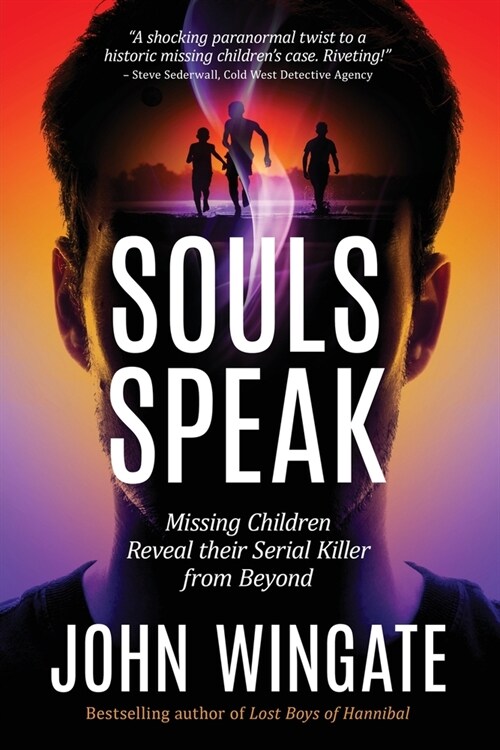 Souls Speak: Missing Children Reveal Their Serial Killer from Beyond (Paperback)