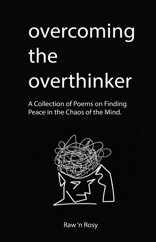 Overcoming The Overthinker: A Collection of Poems on Finding Peace in the Chaos of the Mind (Paperback)