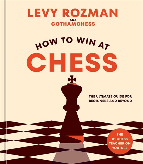 How to Win at Chess: The Ultimate Guide for Beginners and Beyond (Hardcover)