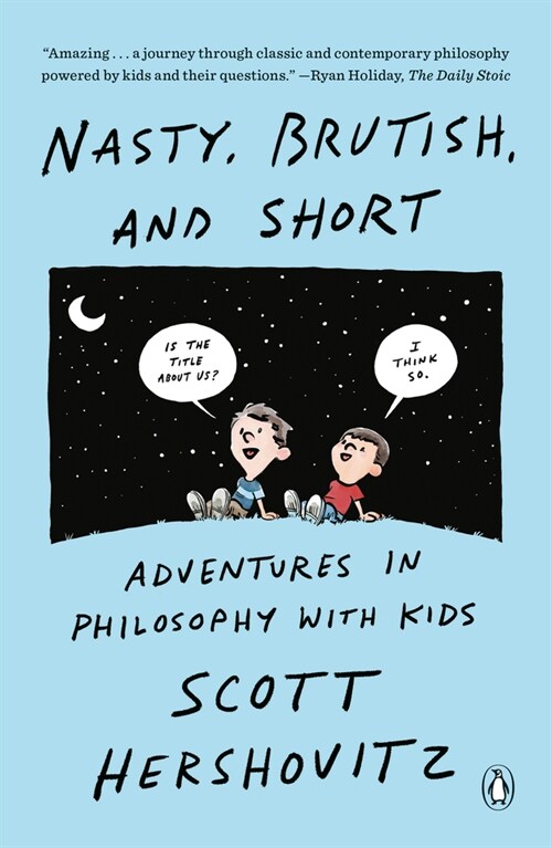 Nasty, Brutish, and Short: Adventures in Philosophy with Kids (Paperback)