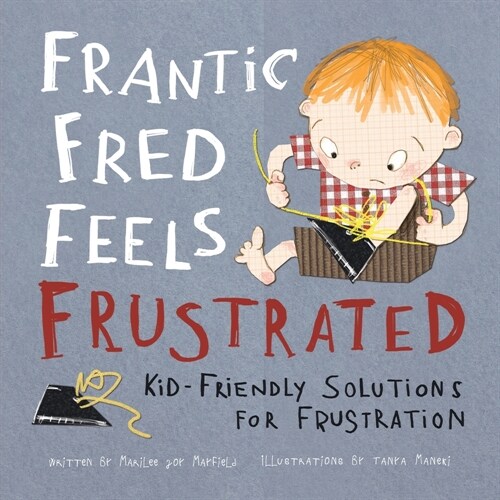 Frantic Fred Feels Frustrated: Kid-Friendly Solutions for Frustration (Paperback)