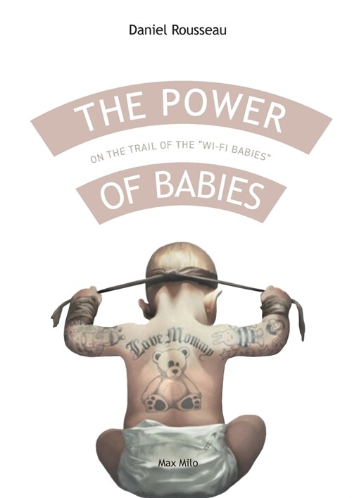 The power of babies: On the trail of the wi-fi babies (Paperback, Max Milo Editio)