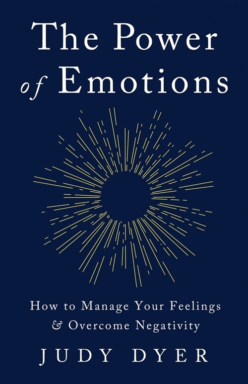 The Power of Emotions: How to Manage Your Feelings and Overcome Negativity (Paperback)
