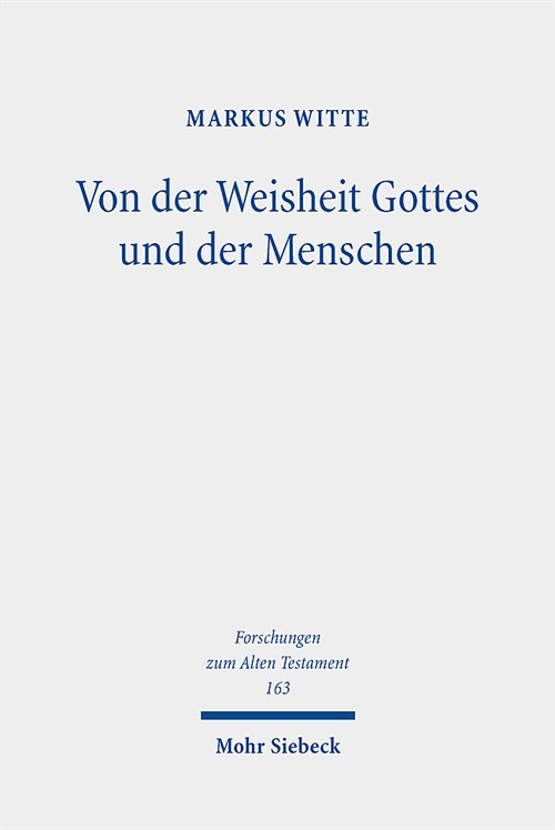 Von Der Weisheit Gottes Und Der Menschen: Studien Zur Israelitisch-Judischen Weisheit (Hardcover)