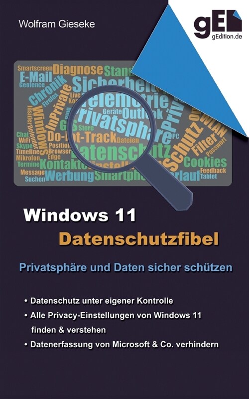 Windows 11 Datenschutzfibel: Alle Datenschutzeinstellungen finden und optimal einstellen (Paperback)