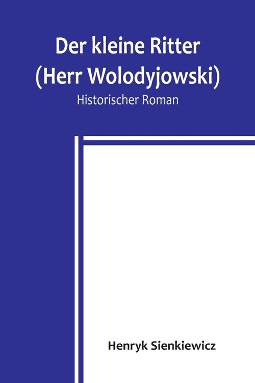 Der kleine Ritter (Herr Wolodyjowski): Historischer Roman (Paperback)