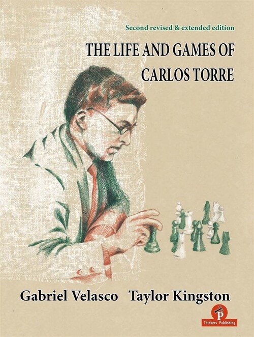 The Life and Games of Carlos Torre (Hardcover, 2)