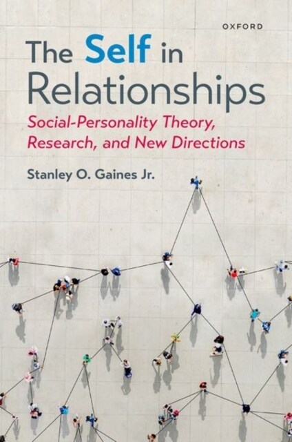 The Self in Relationships: Social-Personality Theory, Research, and New Directions (Hardcover)