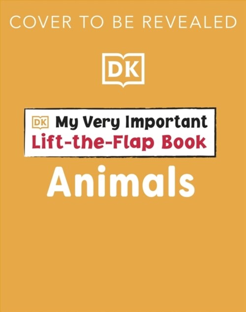 My Very Important Lift-the-Flap Book: Animals : With More Than 80 Flaps to Lift (Board Book)