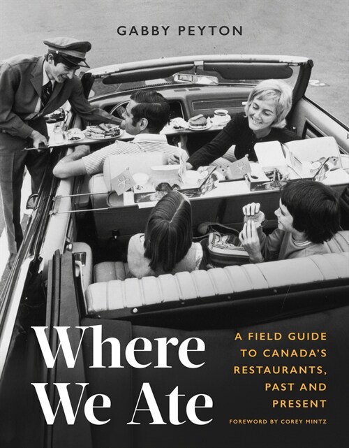 Where We Ate: A Field Guide to Canadas Restaurants, Past and Present (Hardcover)