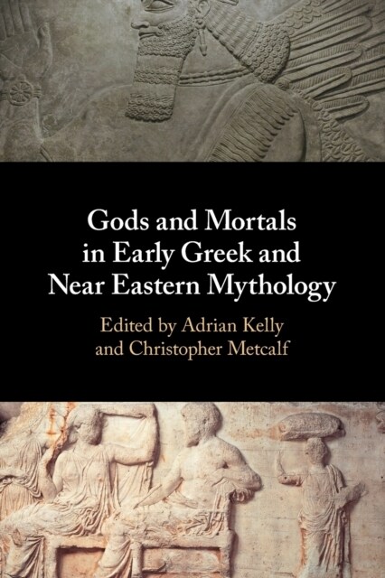 Gods and Mortals in Early Greek and Near Eastern Mythology (Paperback)