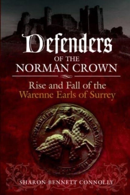Defenders of the Norman Crown : Rise and Fall of the Warenne Earls of Surrey (Paperback)