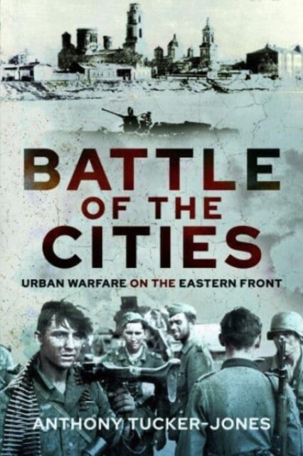 Battle of the Cities : Urban Warfare on the Eastern Front (Hardcover)