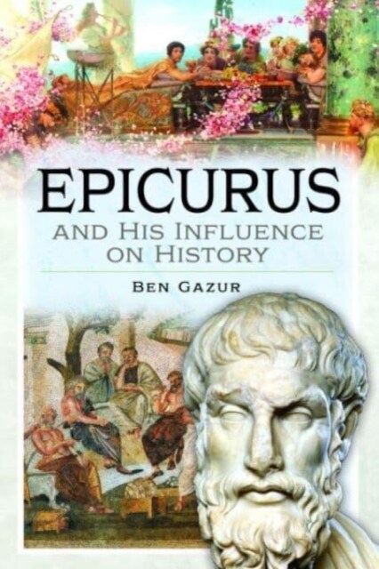 Epicurus and His Influence on History (Hardcover)