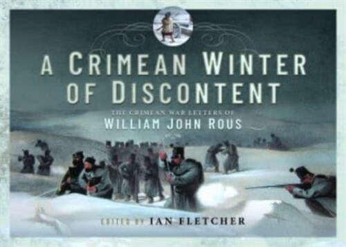 A Crimean Winter of Discontent : The Crimean War Letters of William John Rous (Hardcover)