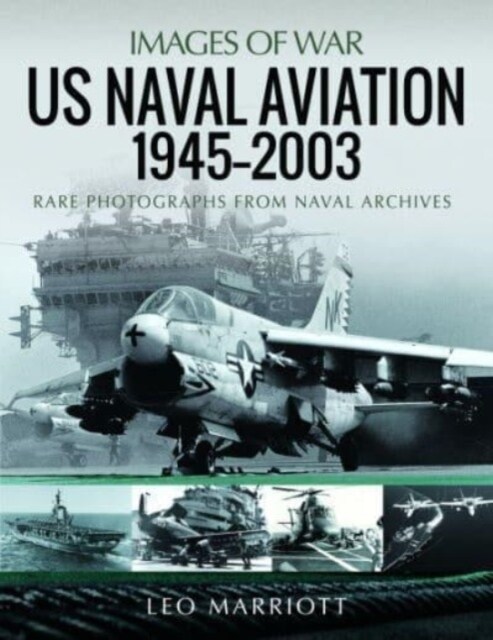 US Naval Aviation, 1945 2003 : Rare Photographs from Naval Archives (Paperback)