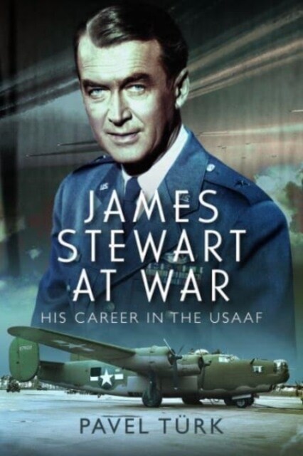 James Stewart at War : His Career in the USAAF (Hardcover)
