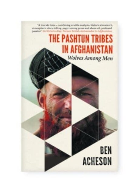 The Pashtun Tribes in Afghanistan : Wolves Among Men (Hardcover)