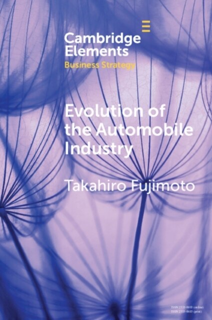 Evolution of the Automobile Industry : A Capability-Architecture-Performance Approach (Paperback)