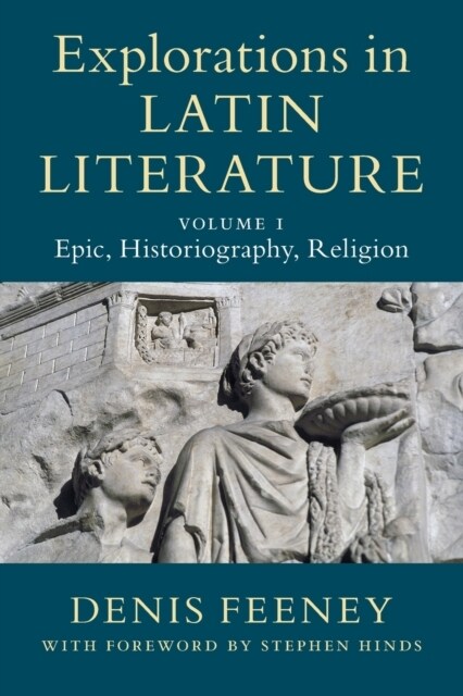 Explorations in Latin Literature: Volume 1, Epic, Historiography, Religion (Paperback)